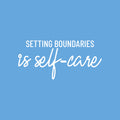 Vinyl Wall Art Decal - Setting Boundaries Is Self-care - 11.5" x 25" - Modern Inspirational Positive Self Love Quote Sticker For Home Office Bedroom Closet Living Room Decor 1