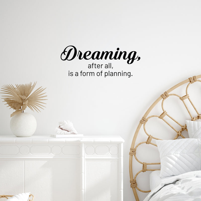 Vinyl Wall Art Decal - Dreaming; After All; Is A Form Of Planning - Trendy Cute Inspiring Good Vibes Quote Sticker For Bedroom Closet Living Room School Coffee Shop Lovely Decor 2