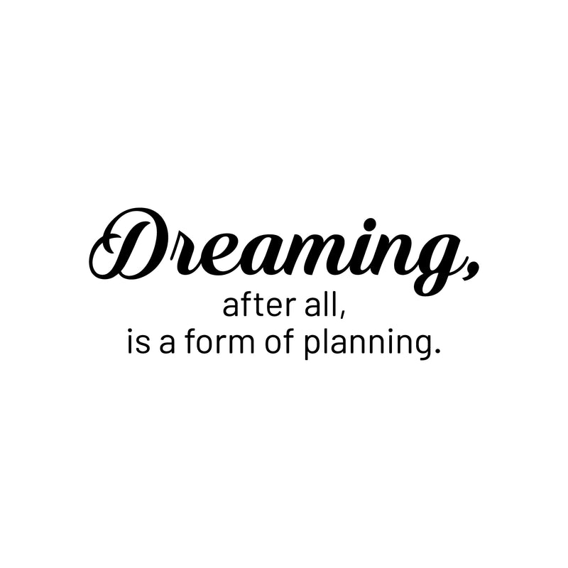 Vinyl Wall Art Decal - Dreaming; After All; Is A Form Of Planning - 10" x 25" - Trendy Cute Inspiring Good Vibes Quote Sticker For Bedroom Closet Living Room School Coffee Shop Lovely Decor 1