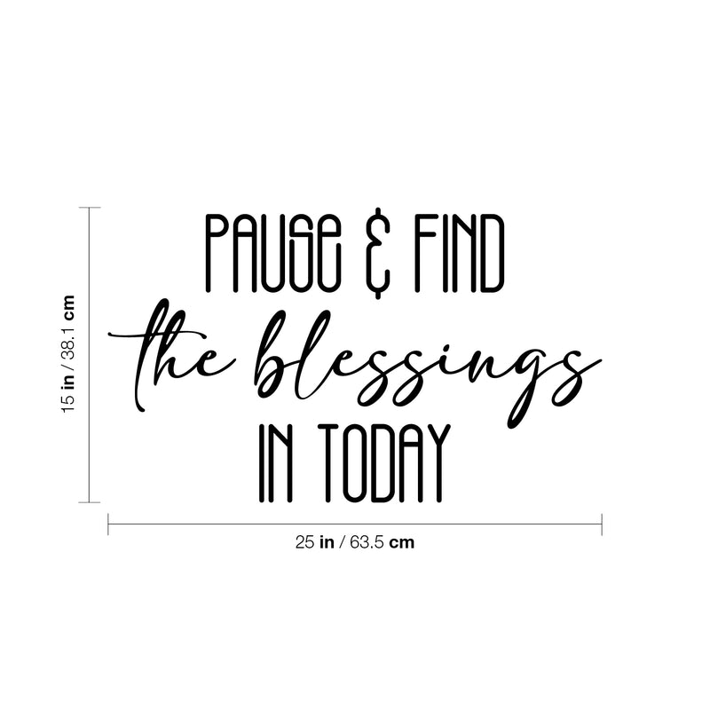 Vinyl Wall Art Decal - Pause & Find The Blessings In Today - 15" x 25" - Trendy Cute Inspiring Good Vibes Quote Sticker For Bedroom Closet Living Room School Coffee Shop Lovely Decor 4