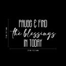 Vinyl Wall Art Decal - Pause & Find The Blessings In Today - 15" x 25" - Trendy Cute Inspiring Good Vibes Quote Sticker For Bedroom Closet Living Room School Coffee Shop Lovely Decor 4