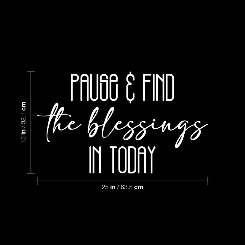 Vinyl Wall Art Decal - Pause & Find The Blessings In Today - 15" x 25" - Trendy Cute Inspiring Good Vibes Quote Sticker For Bedroom Closet Living Room School Coffee Shop Lovely Decor 4