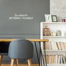 Vinyl Wall Art Decal - Be Addicted To Bettering Yourself - 5.5" x 25" - Modern Cute Inspiring Positive Self Esteem Quote Sticker For Bedroom Closet Living Room School Office Coffee Shop Decor 3
