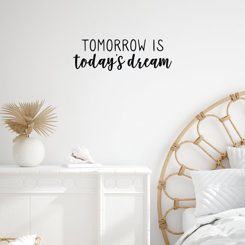 Vinyl Wall Art Decal - Tomorrow Is Today's Dream - 8" x 25" - Trendy Positive Inspiring Good Vibes Quote Sticker For Bedroom Closet Living Room School Coffee Shop Lovely Decor 2