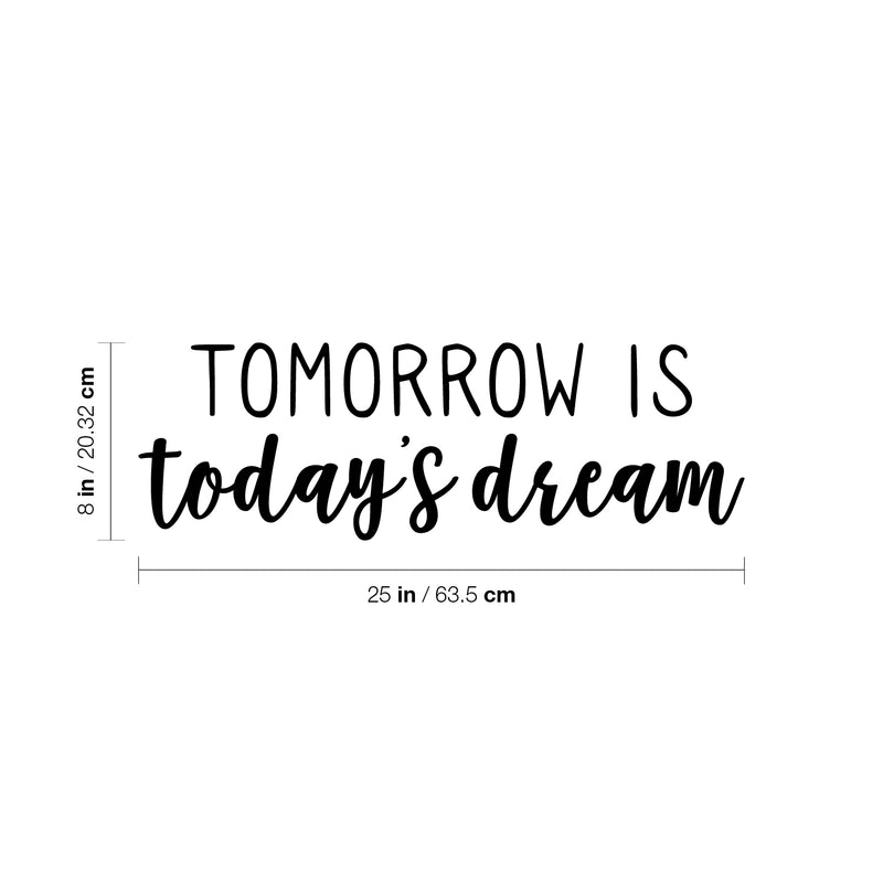 Vinyl Wall Art Decal - Tomorrow Is Today's Dream - 8" x 25" - Trendy Positive Inspiring Good Vibes Quote Sticker For Bedroom Closet Living Room School Coffee Shop Lovely Decor 4