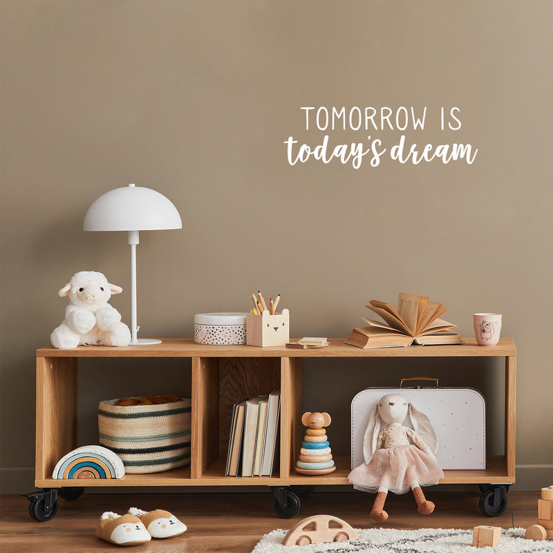 Vinyl Wall Art Decal - Tomorrow Is Today's Dream - 8" x 25" - Trendy Positive Inspiring Good Vibes Quote Sticker For Bedroom Closet Living Room School Coffee Shop Lovely Decor 3