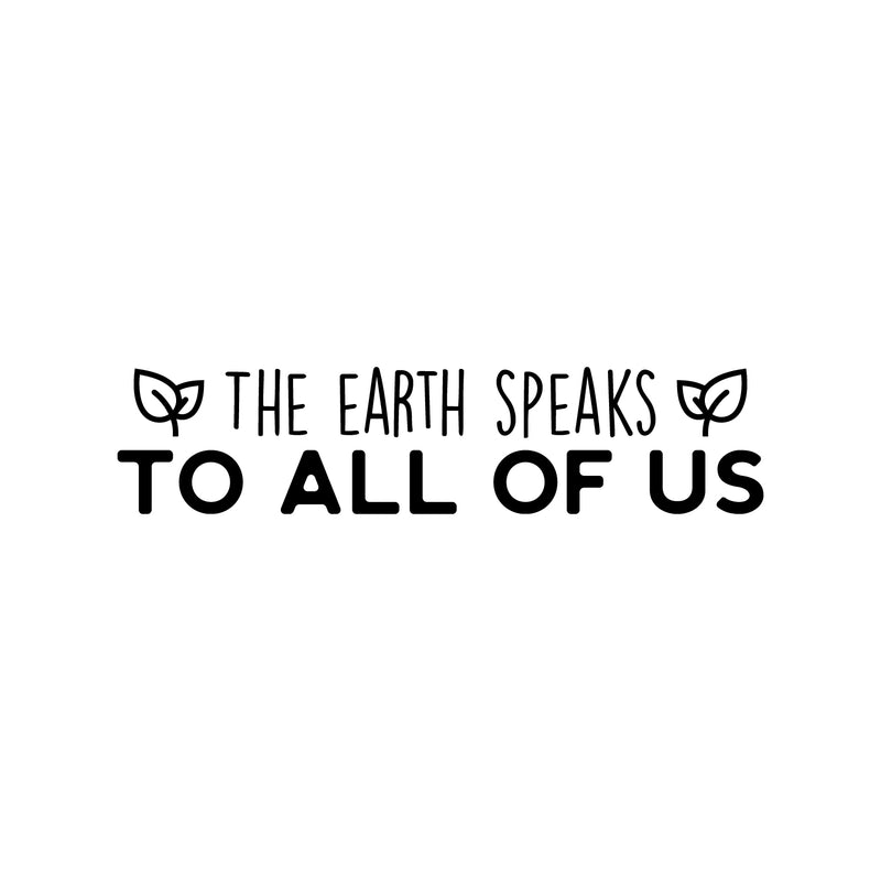 Vinyl Wall Art Decal - The Earth Speaks To All Of Us - 6" x 25" - Trendy Cute Positive Motivational Mind Change Quote Sticker For Home Living Room School Office Business Coffee Shop Decor 1