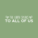 Vinyl Wall Art Decal - The Earth Speaks To All Of Us - 6" x 25" - Trendy Cute Positive Motivational Mind Change Quote Sticker For Home Living Room School Office Business Coffee Shop Decor 1