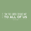 Vinyl Wall Art Decal - The Earth Speaks To All Of Us - 6" x 25" - Trendy Cute Positive Motivational Mind Change Quote Sticker For Home Living Room School Office Business Coffee Shop Decor 4