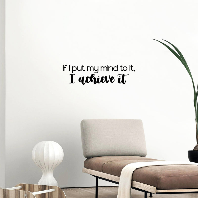 Vinyl Wall Art Decal - If I Put My Mind To It; I Achieve It - 7" x 25" - Modern Motivational Goals Quote Sticker For Home School Bedroom Work Office Living Room Classroom Decor 3