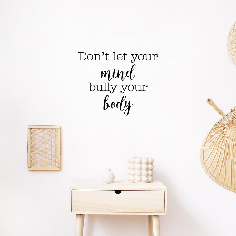 Vinyl Wall Art Decal - Don't Let Your Mind Bully Your Body - 17" x 21" - Modern Positive Inspirational Quote Sticker For Bedroom Closet Living Room Office Business School Gym Fitness Decor 2