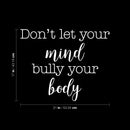 Vinyl Wall Art Decal - Don't Let Your Mind Bully Your Body - Modern Positive Inspirational Quote Sticker For Bedroom Closet Living Room Office Business School Gym Fitness Decor 5