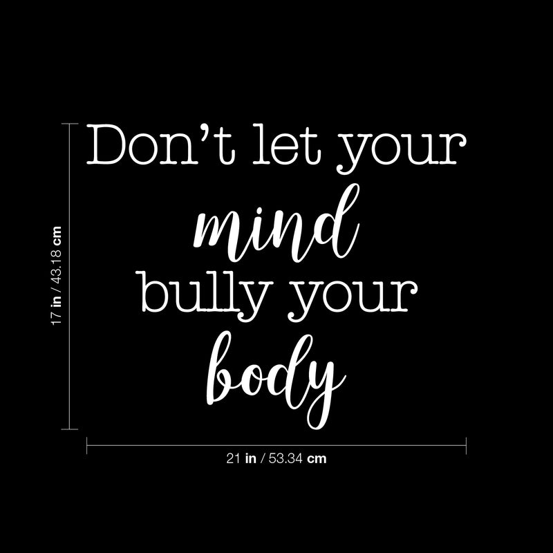 Vinyl Wall Art Decal - Don't Let Your Mind Bully Your Body - Modern Positive Inspirational Quote Sticker For Bedroom Closet Living Room Office Business School Gym Fitness Decor 5