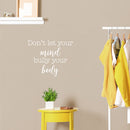Vinyl Wall Art Decal - Don't Let Your Mind Bully Your Body - 17" x 21" - Modern Positive Inspirational Quote Sticker For Bedroom Closet Living Room Office Business School Gym Fitness Decor 3