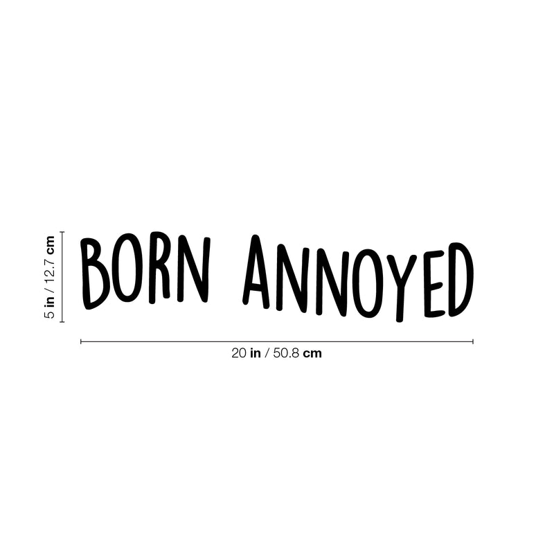 Vinyl Wall Art Decal - Born Annoyed - 5" x 20" - Trendy Inspiring Cute Funny Quote Sticker For Home Bedroom  Living Room Kids Room Playroom Daycare Nursery School Lovely Decor 4