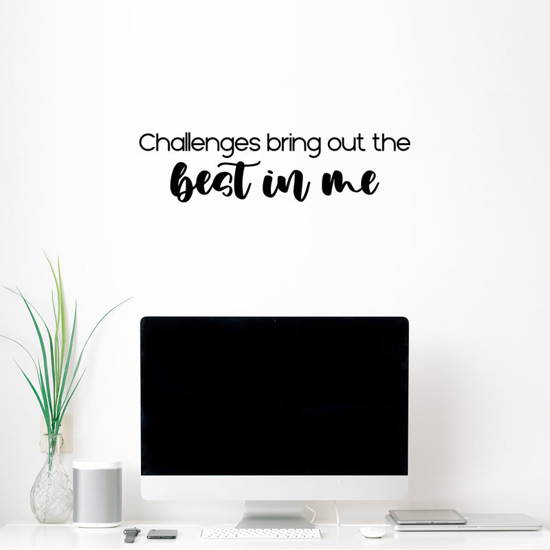 Vinyl Wall Art Decal - Challenges Bring Out The Best In Me - 6. Trendy Motivating Positive Lifestyle Quote Sticker For Bedroom Living Room Office Business Work Gym Yoga Fitness Decor 2