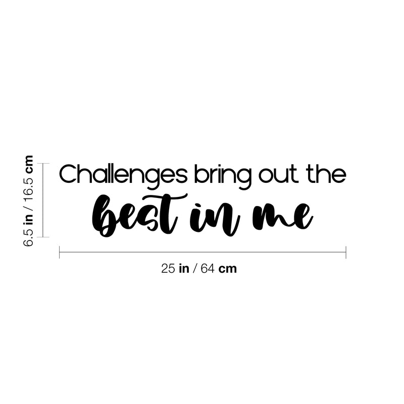 Vinyl Wall Art Decal - Challenges Bring Out The Best In Me - 6. Trendy Motivating Positive Lifestyle Quote Sticker For Bedroom Living Room Office Business Work Gym Yoga Fitness Decor 4