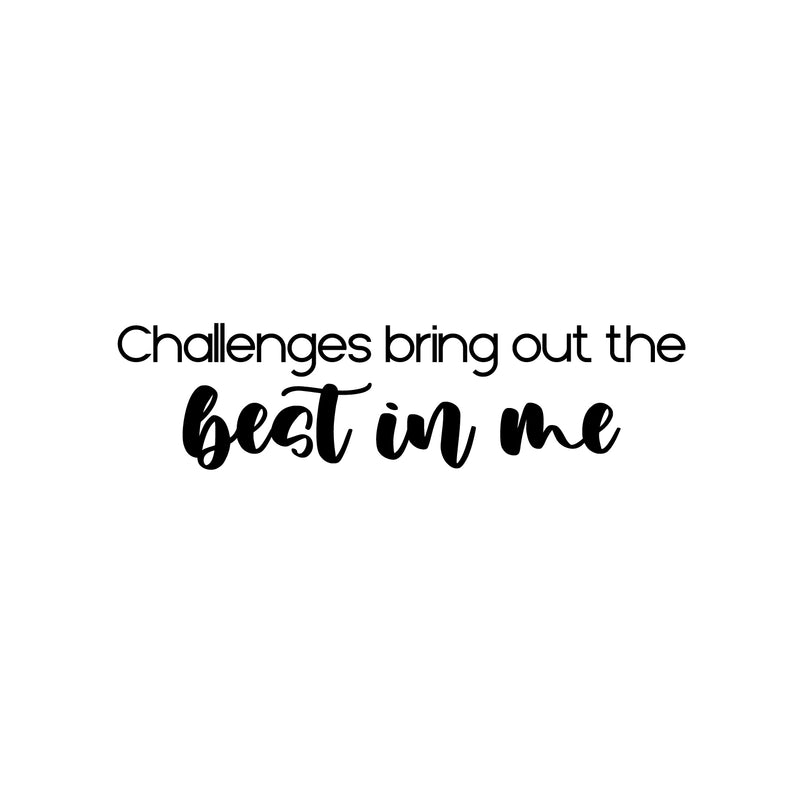 Vinyl Wall Art Decal - Challenges Bring Out The Best In Me - 6.5" x 25" - Trendy Motivatingq Positive Lifestyle Quote Sticker For Bedroom Living Room Office Business Work Gym Yoga Fitness Decor 1