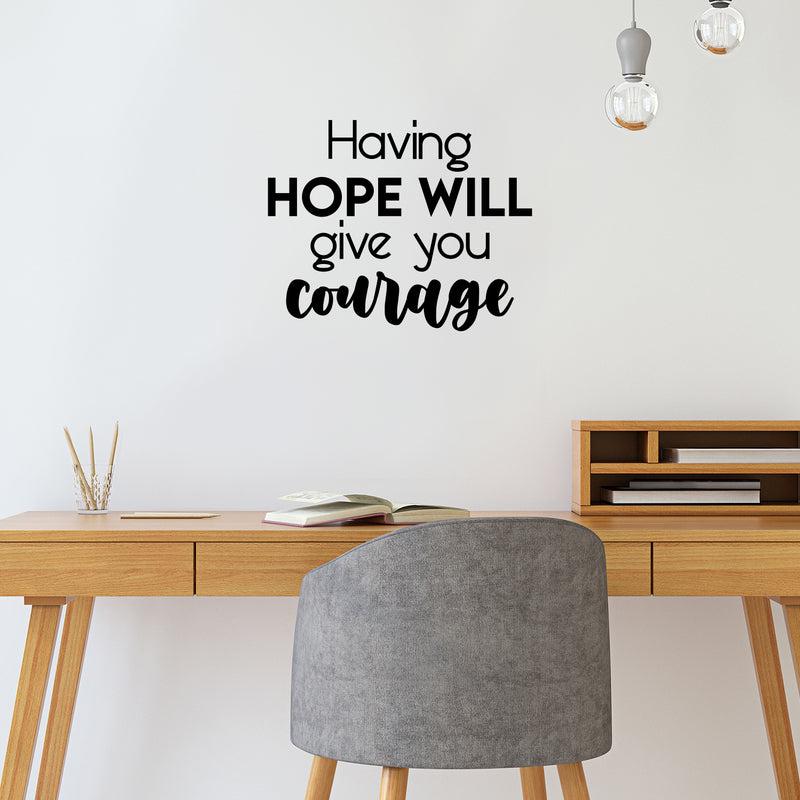 Vinyl Wall Art Decal - Having Hope Will Give You Courage - Modern Cute Inspiring Lovely Spiritual Quote Sticker For Home Bedroom Living Room Playroom Office Coffee Shop Decor 2
