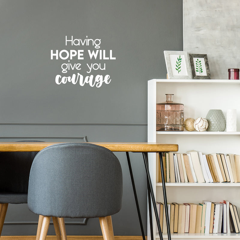 Vinyl Wall Art Decal - Having Hope Will Give You Courage - 16" x 20" - Modern Cute Inspiring Lovely Spiritual Quote Sticker For Home Bedroom Living Room Playroom Office Coffee Shop Decor 2