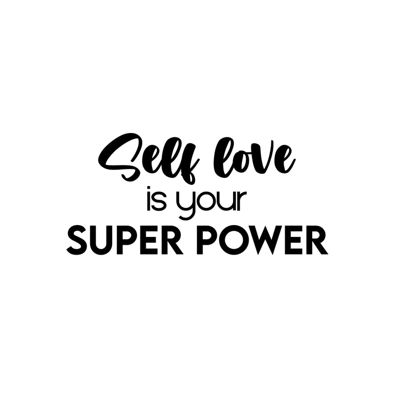 Vinyl Wall Art Decal - Self Love Is Your Super Power - 11.5" x 25" - Modern Inspirational Positive Self-Esteem Quote Sticker For Home Office Bedroom Closet Living Room Coffee Shop Decor 1