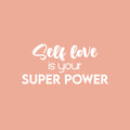 Vinyl Wall Art Decal - Self Love Is Your Super Power - 11.5" x 25" - Modern Inspirational Positive Self-Esteem Quote Sticker For Home Office Bedroom Closet Living Room Coffee Shop Decor 1