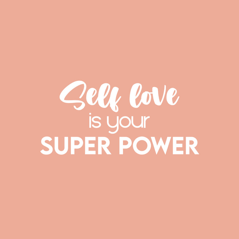 Vinyl Wall Art Decal - Self Love Is Your Super Power - 11.5" x 25" - Modern Inspirational Positive Self-Esteem Quote Sticker For Home Office Bedroom Closet Living Room Coffee Shop Decor 1