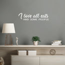 Vinyl Wall Art Decal - I Love All Cats And Some People - 6" x 25" - Trendy Inspirational Cute Quote Sticker For Pet Lovers Living Room Kids Room Vet Office Veterinary Storefront Decor 3