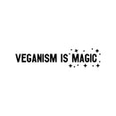 Vinyl Wall Art Decal - Veganism Is Magic - 4.5" x 20" - Trendy Motivating Positive Healthy Lifestyle Quote Sticker For Office Wellness Clinic Gym Nutrition Center Home Kitchen Restaurant Decor 1