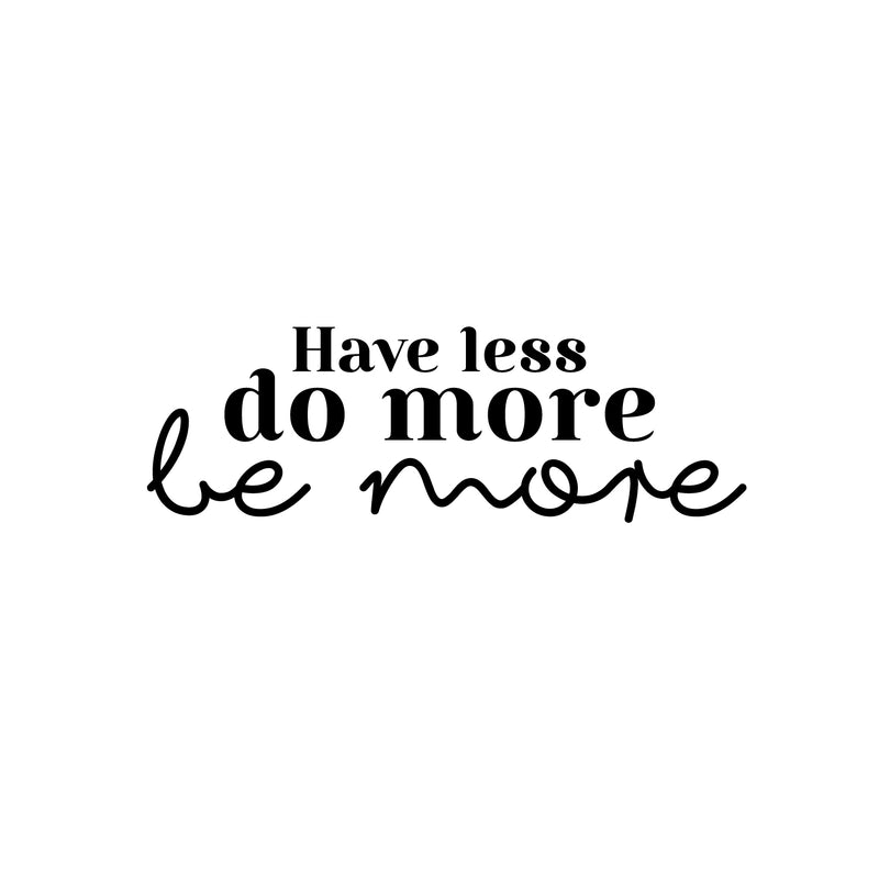 Vinyl Wall Art Decal - All You Need Is Less - 8" x 25" - Modern Cute Inspirational Positive Vibes Quote Sticker For Home Bedroom Living Room Office School Classroom Coffee Shop Decor 1