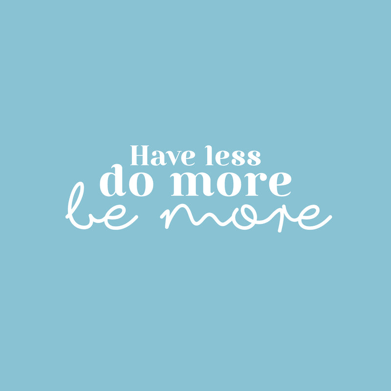 Vinyl Wall Art Decal - All You Need Is Less - 8" x 25" - Modern Cute Inspirational Positive Vibes Quote Sticker For Home Bedroom Living Room Office School Classroom Coffee Shop Decor 1