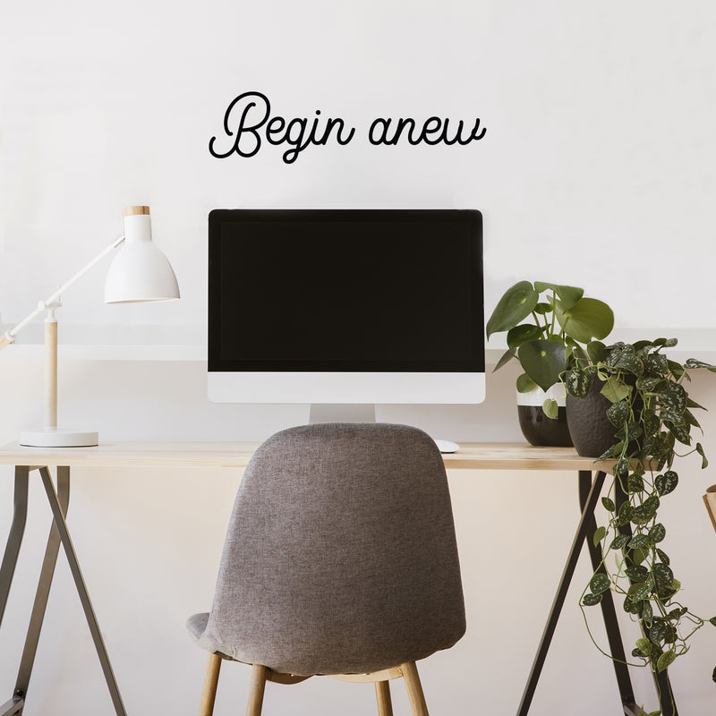 Vinyl Wall Art Decal - Begin Anew - 6. Modern Motivational Optimism Quote Sticker For Home Work Office Bedroom Living Room Positive Classroom Decor 3