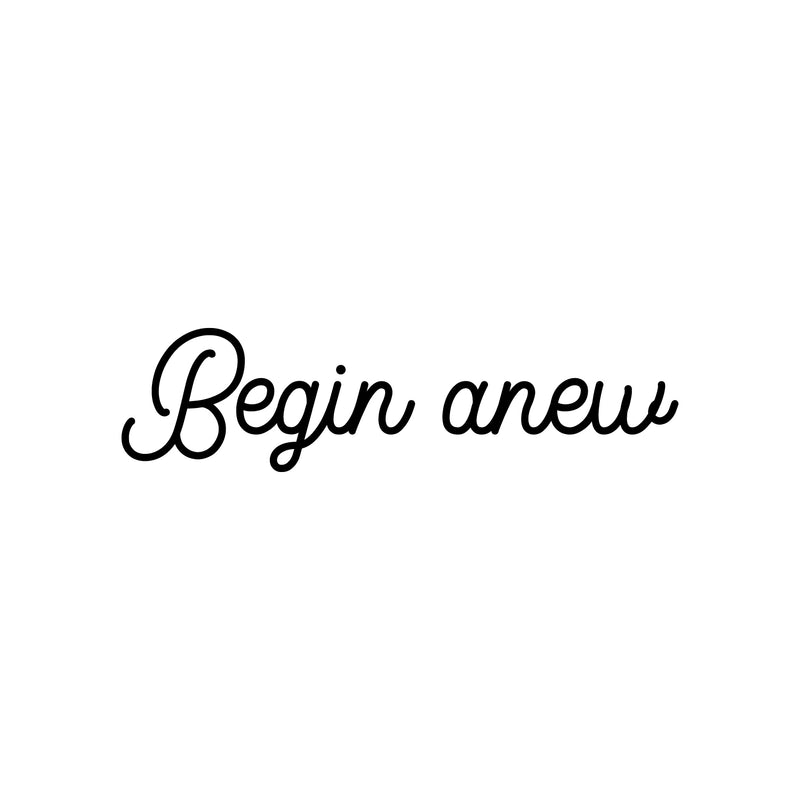 Vinyl Wall Art Decal - Begin Anew - 6. Modern Motivational Optimism Quote Sticker For Home Work Office Bedroom Living Room Positive Classroom Decor 1