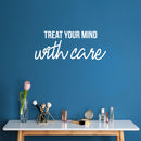 Vinyl Wall Art Decal - Treat Your Mind With Care - 10" x 25" - Trendy Inspirational Optimism Quote Sticker For Home Office Living Room Bedroom Closet Makeup Mirror Decor 3