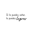 Vinyl Wall Art Decal - Si lo Puedes Soñar; Lo Puedes Lograr / If You Can Dream It; You Can Get It - Trendy Inspiring Good Vibes Spanish Quote Sticker For Bedroom School Office Decor 1