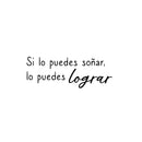 Vinyl Wall Art Decal - Si lo Puedes Soñar; Lo Puedes Lograr / If You Can Dream It; You Can Get It - Trendy Inspiring Good Vibes Spanish Quote Sticker For Bedroom School Office Decor 1