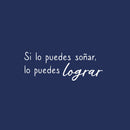 Vinyl Wall Art Decal - Si lo Puedes Soñar; Lo Puedes Lograr / If You Can Dream It; You Can Get It - 9" x 25" - Trendy Inspiring Good Vibes Spanish Quote Sticker For Bedroom School Office Decor 1