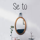 Vinyl Wall Art Decal - Se Tu / Be Yourself - 7. Trendy Lovely Inspiring Self Esteem Spanish Quote Sticker For Home Bedroom Living Room Kids Room Playroom School Office Decor 2