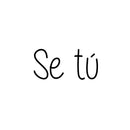 Vinyl Wall Art Decal - Se Tu / Be Yourself - 7.2" x 15" - Trendy Lovely Inspiring Self Esteem Spanish Quote Sticker For Home Bedroom Living Room Kids Room Playroom School Office Decor 1