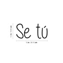 Vinyl Wall Art Decal - Se Tu / Be Yourself - 7.2" x 15" - Trendy Lovely Inspiring Self Esteem Spanish Quote Sticker For Home Bedroom Living Room Kids Room Playroom School Office Decor 4