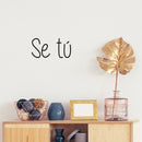 Vinyl Wall Art Decal - Se Tu / Be Yourself - 7. Trendy Lovely Inspiring Self Esteem Spanish Quote Sticker For Home Bedroom Living Room Kids Room Playroom School Office Decor 3