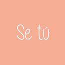 Vinyl Wall Art Decal - Se Tu / Be Yourself - 7.2" x 15" - Trendy Lovely Inspiring Self Esteem Spanish Quote Sticker For Home Bedroom Living Room Kids Room Playroom School Office Decor 1