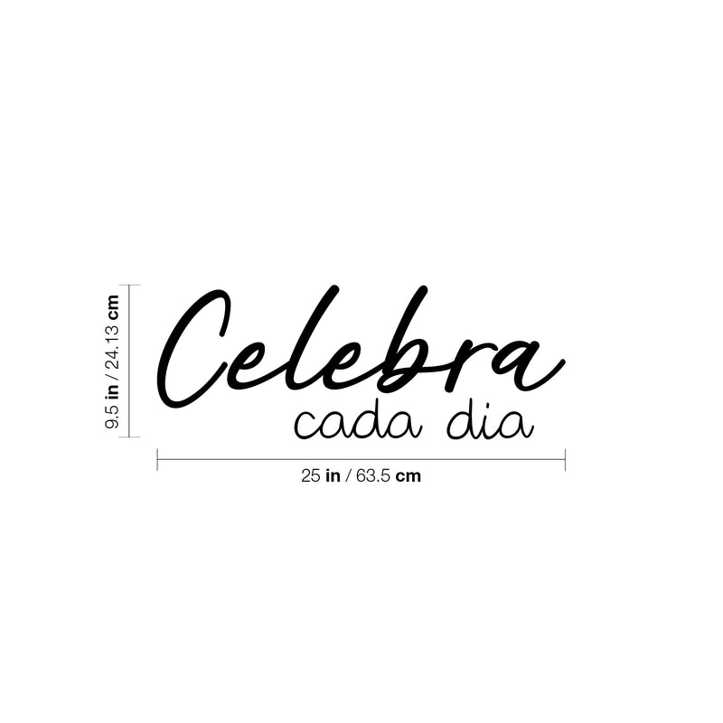 Vinyl Wall Art Decal - Celebra Cada Dia / Celebrate Every Day - 9.5" x 25" - Trendy Lovely Positive Inspirational Spanish Quote Sticker For Bedroom Living Room School Coffee Shop Office Decor 4