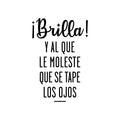 Vinyl Wall Art Decal - Brilla! Y Al Que Le Moleste Que Se Tape Los Ojos - Trendy Positive Inspirational Spanish Quote Sticker For Bedroom Living Room School Office Decor 1