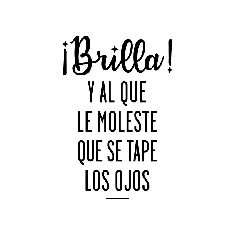 Vinyl Wall Art Decal - Brilla! Y Al Que Le Moleste Que Se Tape Los Ojos - 24" x 16" - Trendy Positive Inspirational Spanish Quote Sticker For Bedroom Living Room School Office Decor 1