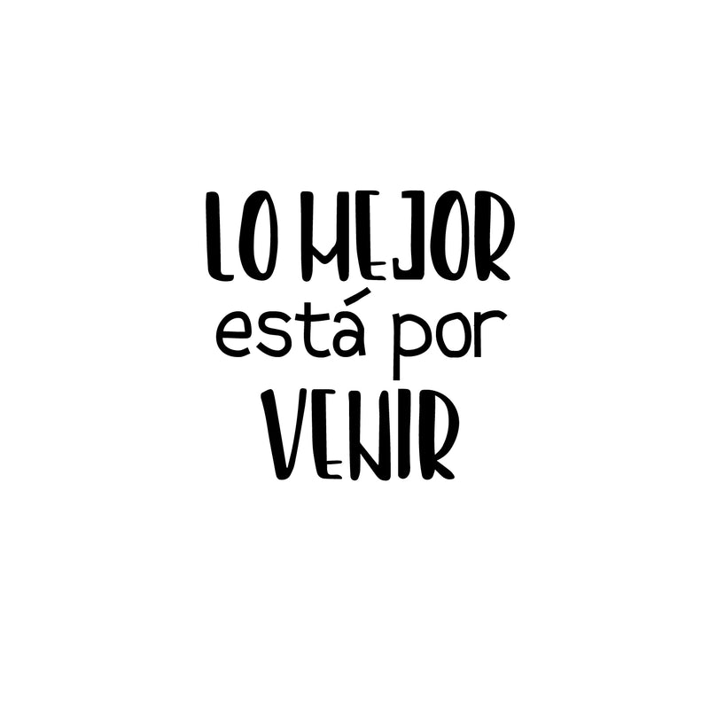 Vinyl Wall Art Decal - Lo Mejor Esta Por Venir / The Best Is Yet To Come - 17"x 18" - Trendy Inspiring Positive Spanish Quote Sticker For Bedroom Living Room School Coffee Shop Office Decor 1