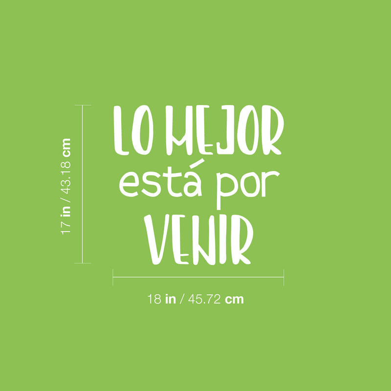 Vinyl Wall Art Decal - Lo Mejor Esta Por Venir / The Best Is Yet To Come - 17"x 18" - Trendy Inspiring Positive Spanish Quote Sticker For Bedroom Living Room School Coffee Shop Office Decor 4