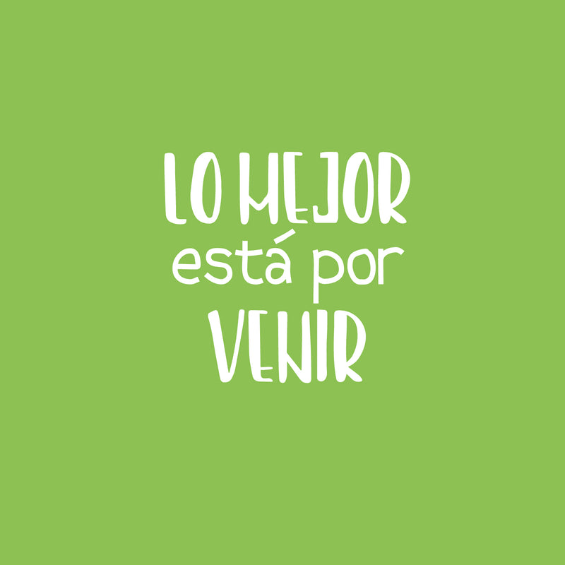 Vinyl Wall Art Decal - Lo Mejor Esta Por Venir / The Best Is Yet To Come - 17"x 18" - Trendy Inspiring Positive Spanish Quote Sticker For Bedroom Living Room School Coffee Shop Office Decor 1