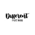 Vinyl Wall Art Decal - Different Not Less - 8. Modern Cute Inspirational Positive Vibes Quote Sticker For Home Bedroom Living Room Office School Classroom Coffee Shop Decor 1