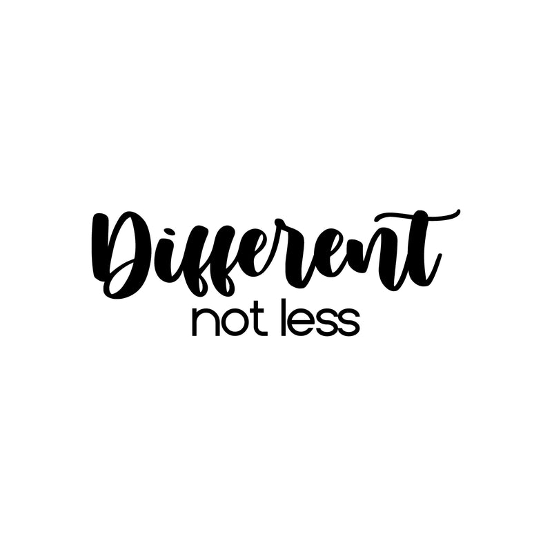 Vinyl Wall Art Decal - Different Not Less - 8. Modern Cute Inspirational Positive Vibes Quote Sticker For Home Bedroom Living Room Office School Classroom Coffee Shop Decor 1